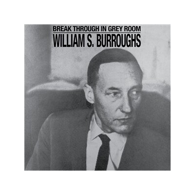 BURROUGHS, WILLIAM S. - BREAK THROUGH IN GREY ROOM - CD