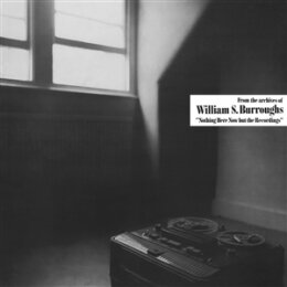 BURROUGHS, WILLIAM S. - NOTHING HERE NOW BUT THE...