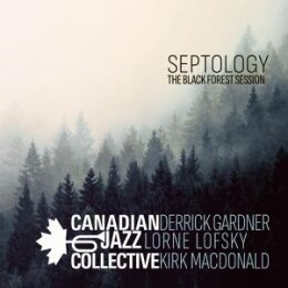 CANADIAN JAZZ COLLECTIVE - SEPTOLOGY - THE BLACK FOREST...