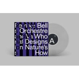 BELL ORCHESTRE - WHO DESIGNS NATURES HOW (CLEAR VINYL) - LPD
