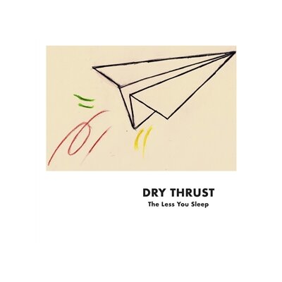 DRY THRUST (GRAEWE/SIEWERT/KERN) - THE LESS YOU SLEEP - CD