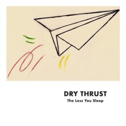 DRY THRUST (GRAEWE/SIEWERT/KERN) - THE LESS YOU SLEEP - CD