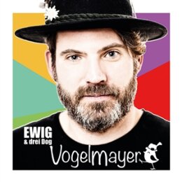 VOGELMAYER - EWIG & DREI DOG - CD