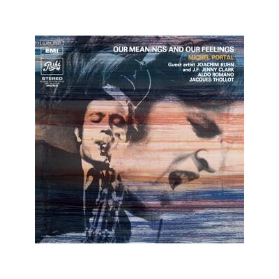 PORTAL, MICHEL - OUR MEANINGS AND OUR FEELINGS (REISSUE) - LP