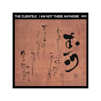 CLIENTELE, THE - I AM NOT THERE ANYMORE - CD