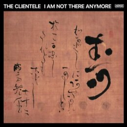 CLIENTELE, THE - I AM NOT THERE ANYMORE - CD