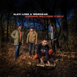 ALEX LORE/WEIRDEAR - EVENING WILL FIND ITSELF - CD