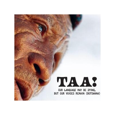 VARIOUS - TAA! - OUR LANGUAGE MAY BE DYING, BUT OUR VOICES REMAIN (BOTSWANA) - CD