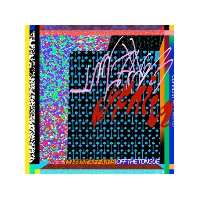 CURRENT AFFAIRS - OFF THE TONGUE - LP