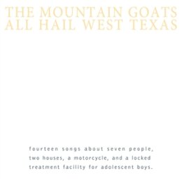 MOUNTAIN GOATS, THE - ALL HAIL WEST TEXAS (LTD. YELLOW...