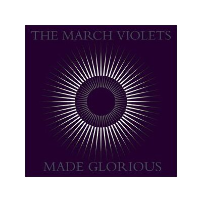 MARCH VIOLETS, THE - MADE GLORIOUS - CD