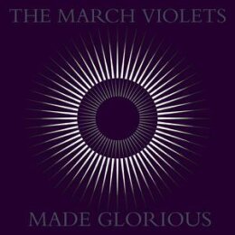 MARCH VIOLETS, THE - MADE GLORIOUS - CD