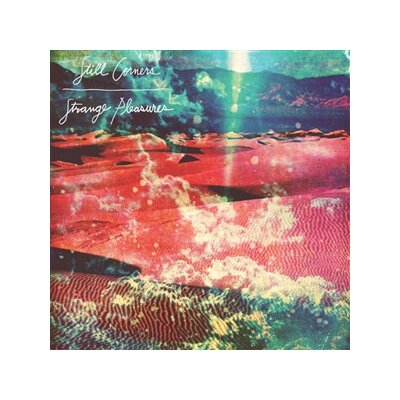 STILL CORNERS - STRANGE PLEASURES - 10 YEAR ANNIVERSARY RE-ISSUE - CD