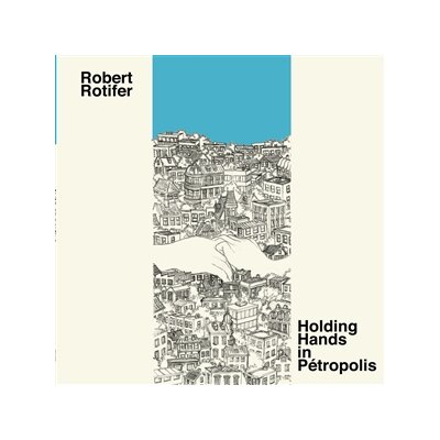ROTIFER, ROBERT - HOLDING HANDS IN PETROPOLIS - LP