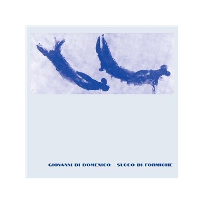 DI DOMENICO, GIOVANNI - SUCCO DI FORMICHE - LP