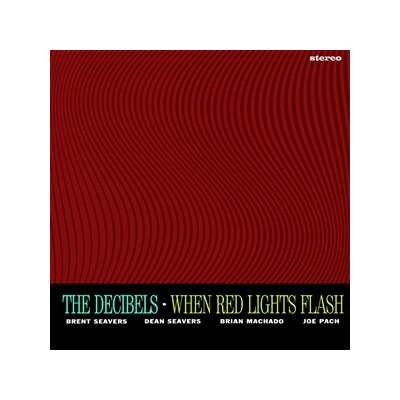 DECIBELS, THE - WHEN RED LIGTS FLASH - LP