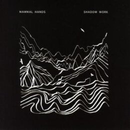 MAMMAL HANDS - SHADOW WORK - CD