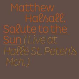 HALSALL, MATTHEW - SALUTE TO THE SUN - LIVE AT...
