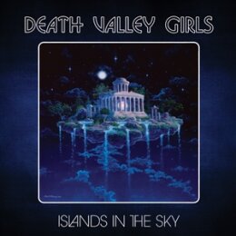 DEATH VALLEY GIRLS - ISLANDS IN THE SKY -LTD. GRIMACE...