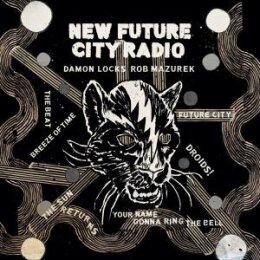 LOCKS, DAMON/ROB MAZUREK - NEW FUTURE CITY RADIO - LP