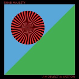 DRAB MAJESTY - AN OBJECT IN MOTION - LP