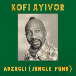 AYIVOR, KOFI - ADZAGLI: JUNGLE FUNK (RE-RELEASE) - 12"