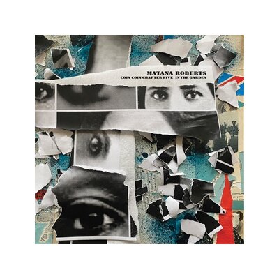 ROBERTS, MATANA - COIN COIN CHAPTER FIVE: IN THE GARDEN - CD