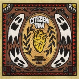 CITIZEN TIM - PROTECT YOUR GOLDEN HEART (LTD. GOLDEN...