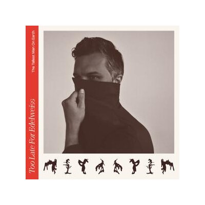 TALLEST MAN ON EARTH, THE - TOO LATE FOR EDELWEISS - CD