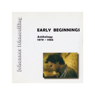 SCHMOELLING, JOHANNES - EARLY BEGINNINGS (ANTHOLOGY 1979 - 1985) - CD