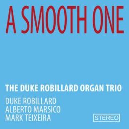 ROBILLARD, DUKE ORGAN TRIO, THE - A SMOOTH ONE - CD