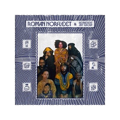 NORFLEET, ROMAN AND BE PRESENT ART GROUP - ROMAN NORFLEET AND BE PRESENT ART GROUP - LP