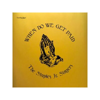 STAPLES JR. SINGERS, THE - WHEN DO WE GET PAID  - ORIGINAL GOLD COVER ARTWORK - LP