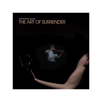 TIGNOR, CHRISTOPHER - THE ART OF SURRENDER - LP