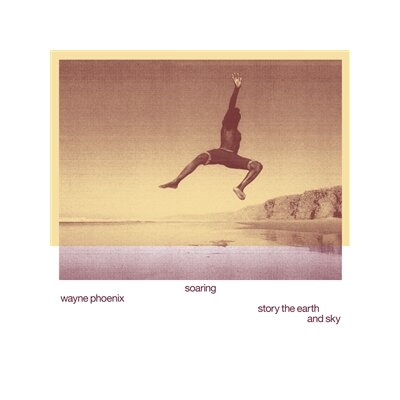 PHOENIX, WAYNE - SOARING WAYNE PHOENIX STORY THE EARTH AND SKY - LP