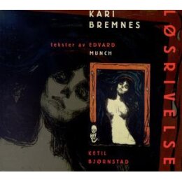 BREMNES, KARI - LÖSRIVELSE (TEKSTER AV EDVARD MUNCH)...