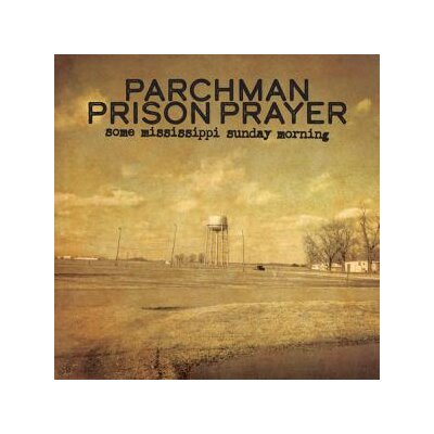 PARCHMAN PRISON PRAYER - SOME MISSISSIPPI SUNDAY MORNING - LP