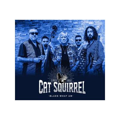 CAT SQUIRREL - BLUES WHAT AM - CD