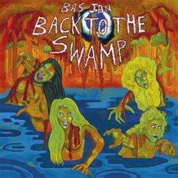 BAS JAN - BACK TO THE SWAMP - LP
