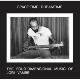 VAMBE, LORI - SPACE-TIME DREAMTIME: THE FOUR-DIMENSIONAL...