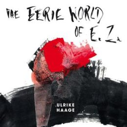 OST/HAAGE, ULRIKE - THE EERIE WORLD OF E.Z. (LIMITED,...