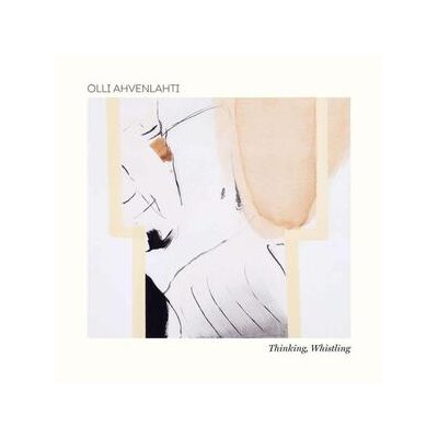 AHVENLAHTI, OLLI - THINKING, WHISTLING - CD