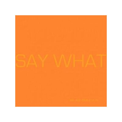 SAY WHAT - SAY WHAT - LP