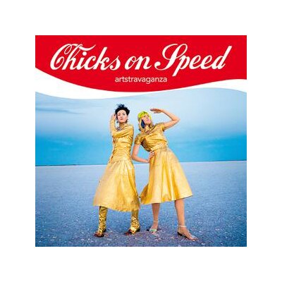 CHICKS ON SPEED - ARTSTRAVAGANZA - CD