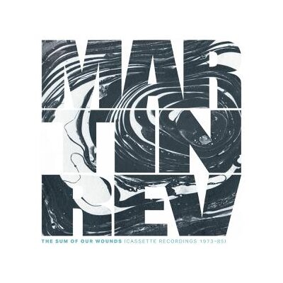 REV, MARTIN - THE SUM OF OUR WOUNDS (CASSETTE RECORDINGS 1973-85) (RE - LP