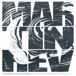 REV, MARTIN - THE SUM OF OUR WOUNDS (CASSETTE RECORDINGS...