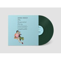 REED, MIKE - THE SEPARATIST PARTY (DARK GREEN COLORED) - LP