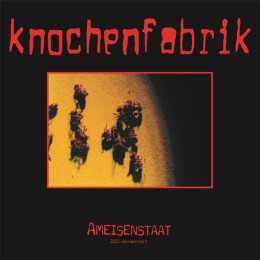 KNOCHENFABRIK - AMEISENSTAAT - 2023 KERNSANIERT (ROT...