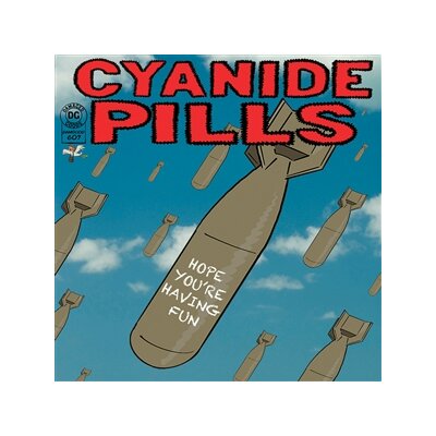 CYANIDE PILLS - HOPE YOURE HAVING FUN - 7"