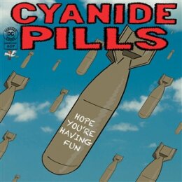 CYANIDE PILLS - HOPE YOURE HAVING FUN - 7"